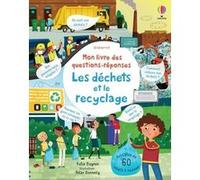 Les déchets et le recyclage - Mon livre des questions-réponses Katie Daynes (Auteur), Jane Chisholm (Auteur), Margaret Bates (Contributions), Peter Donnelly (Illustration), Jodie Smith (Conception cou