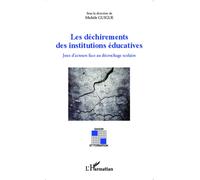 Les déchirements des institutions éducatives Jeux d'acteurs face au décrochage scolaire - Michèle Guigue - L'harmattan - broché - Etude