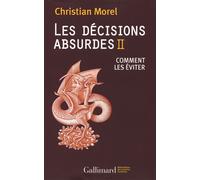 Les décisions absurdes Comment les éviter - Christian Morel - Gallimard - broché - Essai