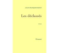 Les déclassés - Jean-François Bizot - Grasset - broché - Roman