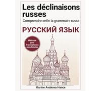 Les déclinaisons russes: Comprendre enfin la grammaire russe