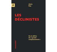 Les déclinistes - Ou le délire du « grand remplacement » - Alain Roy - Ecosociete Eds - broché - Essai