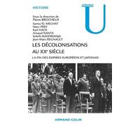 Les décolonisations au XXe siècle La fin des empires européens et japonais - Pierre Brocheux - Armand Colin - broché - Essai