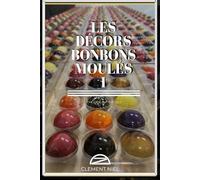 Les Décors Bonbons Moulés I: Théorie & Pratique