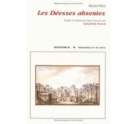 Les Déesses absentes Vérité et simulacre dans l'œuvre de Gérard de Nerval - Michel Brix - Klincksieck - broché - Etude
