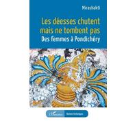 Les déesses chutent mais ne tombent pas Des femmes à Pondichéry - Mirashakti - L'harmattan - broché - Roman