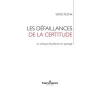 Les défaillances de la certitude La clinique freudienne en partage - Serge Reznik - Hermann - broché - Essai