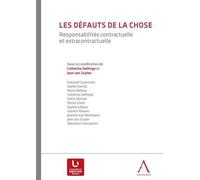 Les défauts de la chose. responsabilités contractuelle et extraxontractuelle Sous la coordination de catherine delforge, jean van zuylen - Collectif - Anthemis - broché - Etude