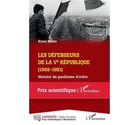 Les Défenseurs De La Ve République (1968-1981) - Histoire Du Gaullisme D'ordre
