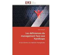 Les Déficiences Du Management Face Aux Handicaps - Du Jeu D'acteur Aux Réponses Managériales