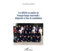 Les déficits en matière de français-langue maternelle : diagnostic et base de remédiation Diagnostic et base de remédiation - Jonas Makamina Bena - L'harmattan - broché - Essai