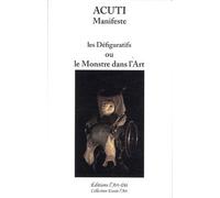 Les Défiguratifs Ou Le Monstre Dans L'art - Le Manifeste De La Défiguration