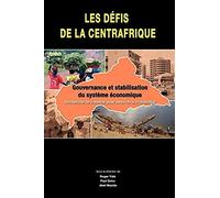 Les Defis De La Centrafrique. Gouvernance Et Stabilisation Du Systeme Economique