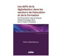Les Défis De La Digitalisation Dans Les Secteurs De L'éducation Et De La Formation - Une Illustration Des Pratiques D'apprentissage Dans Les Armées Françaises
