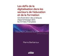 Les défis de la digitalisation dans les secteurs de l'éducation et de la formation Une illustration des pratiques d'apprentissage dans les Armées françaises - Pierre Barbaroux - Ems Management Et Soci