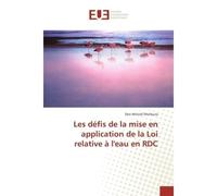 Les défis de la mise en application de la Loi relative à l'eau en RDC - Deo Mirindi Mulikuza - Universitaires Europeennes - broché - Essai