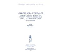 Les Défis De La Rationalité - Actes Du Colloque Organisé Par L'institut Supérieur De Philosophie (Ucl) À L'occasion Des 80 Ans De Jean Ladrière