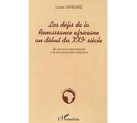 Les défis de la Renaissance africaine au début du XXIè siècle Du pouvoir matrimonial à la souveraineté collective - Louis Sangaré - L'harmattan - broché - Etude