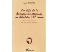 Les défis de la Renaissance africaine au début du XXIè siècle Du pouvoir matrimonial à la souveraineté collective - Louis Sangaré - L'harmattan - broché - Etude