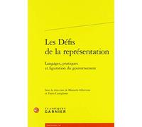 Les Défis de la représentation: Langages, pratiques et figuration du gouvernement
