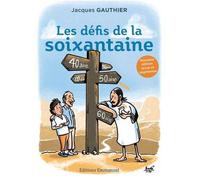 Les défis de la soixantaine Nouvelle édition revue et augmentée - Jacques Gauthier - Emmanuel Eds De L' - broché - Essai