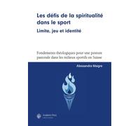 Les défis de la spiritualité dans le sport : limite, jeu et identité.