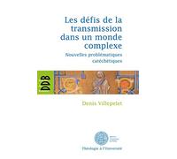 Les défis de la transmission dans un monde complexe