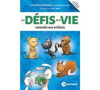 Les défis de la vie racontés aux enfants - Solène Bourque - Mortagne Eds - broché - Essai