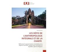 LES DÉFIS DE L'ANTHROPOLOGIE INTÉGRALE ET DE LA CHARTE: Réformer la gouvernance mondiale entre dignité humaine, justice des minorités et équilibre géostratégique