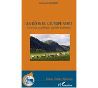 Les défis de l'Europe verte Essai sur la politique agricole commune - Bernard Bourget - L'harmattan - broché - Etude