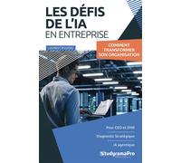 Les défis de l'IA en entreprise Comment transformer son organisation - Laurent Roussel - Studyrama Eds - broché - Guide