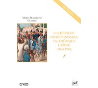 Les défis de l'indépendance en Amérique latine (1808-1910)