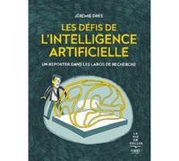 Les défis de l'intelligence artificielle - Un reporter dans les labos de recherche Jérémie Dres (Auteur)