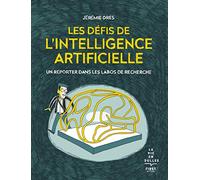 Les défis de l'intelligence artificielle - un reporter dans les labos de recherche: Un reporter dans les labos de recherche