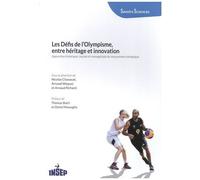 Les Défis De L'olympisme, Entre Héritage Et Innovation - Approches Historique, Sociale Et Managériale Du Mouvement Olympique