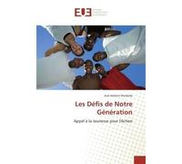 Les Défis de Notre Génération - José Herbert Ahodode - Universitaires Europeennes - broché - Essai