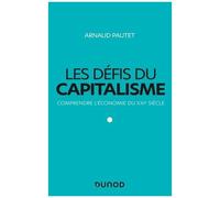 Les Défis Du Capitalisme - Comprendre L'économie Du Xxie Siècle