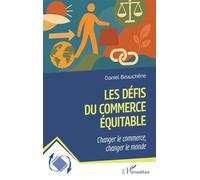 Les défis du commerce équitable: Changer le commerce, changer le monde