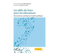 Les défis du futur pour les éducateurs Neurosciences, numérique et mutations politiques - Valérie Becquet - L'harmattan - broché - Manuel