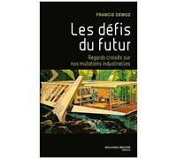 Les Défis Du Futur - Regards Croisés Sur Nos Mutations Industrielles