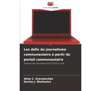 Les défis du journalisme communautaire à partir du portail communautaire: Analyse des actualités entre 2008 et 2014