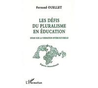 Les défis du pluralisme en éducation Fernand Ouellet (Auteur)