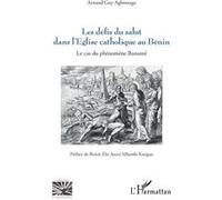Les défis du salut dans l’Eglise catholique au Bénin Arnaud Guy Agbossaga (Auteur), Benoît Elie Awazi Mbambi Kungua (Préface)