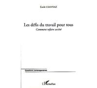 Les défis du travail pour tous Comment refaire société - Emile Usannaz - L'harmattan - broché - Essai