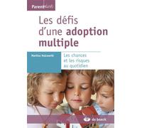 Les défis d'une adoption multiple Les chances et les risques au quotidien - Martina Holzwarth - De Boeck Supérieur - broché - Essai
