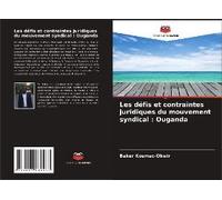 Les Défis Et Contraintes Juridiques Du Mouvement Syndical : Ouganda