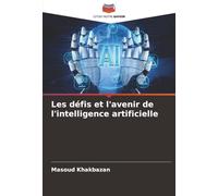 Les défis et l'avenir de l'intelligence artificielle