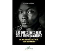 Les défis invisibles de la jeune Malienne The Invisible Challenges of the Young Malian Woman - Kadidia Macki Samaké - L'harmattan - broché - Essai