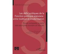 Les défis juridiques de la Fonction publique statutaire : entre tradition et modernisation: Etude comparée à partir des exemples roumain et français