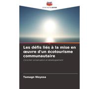 Les défis liés à la mise en œuvre d'un écotourisme communautaire: Concilier conservation et développement